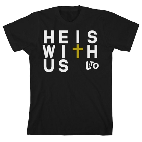 He is with us cross black tee Love and The Outcome